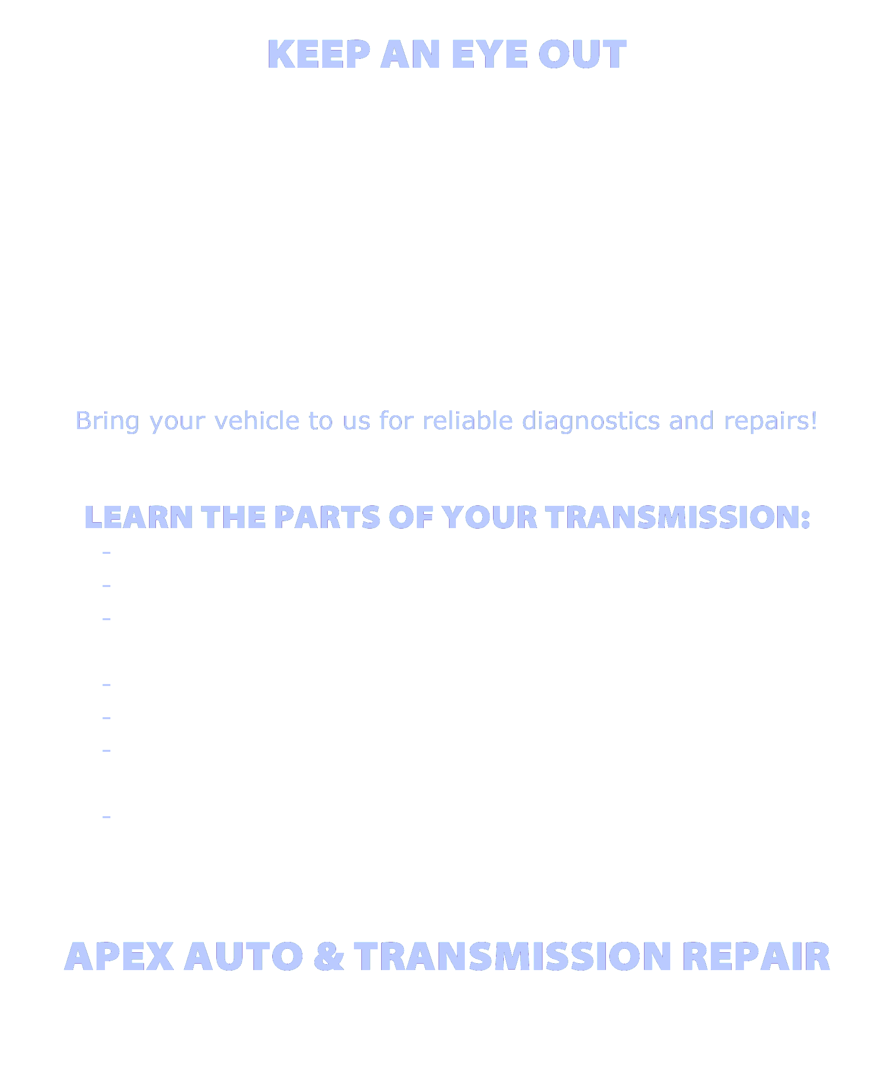 If you think there may be an issue with your transmission, there are a few symptoms to look for when driving. Stains or leaks under your vehicle, low or cloudy transmission fluid level, grinding noises, erratic and/or hard shifting, vibrations that are unusual,  or irregular RPMs, such as revving to high. Bring your vehicle to A.A.R.T for reliable diagnostics and repairs